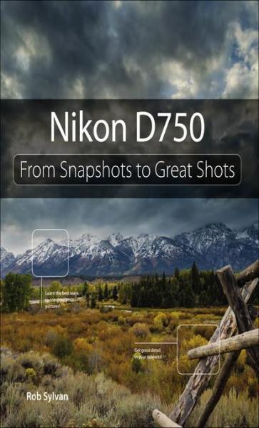 Nikon D750: From Snapshots to Great Shots