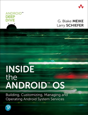 Inside the Android OS: Building, Customizing, Managing and Operating Android System Services