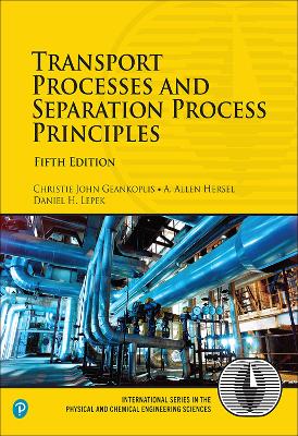Transport Processes and Separation Process Principles 5th edition