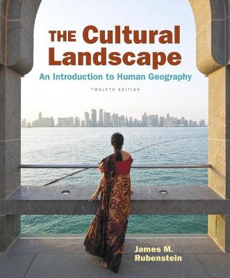 Cultural Landscape, The: An Introduction to Human Geography 12th edition