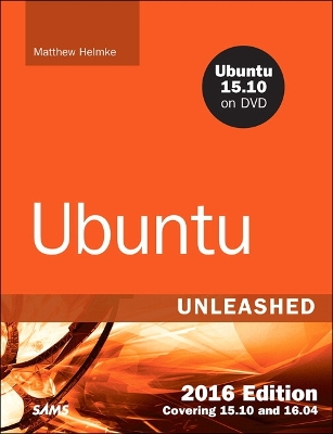 Ubuntu Unleashed 2016 Edition: Covering 15.10 and 16.04 11th edition