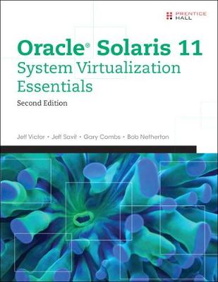 Oracle Solaris 11 System Virtualization Essentials 2nd edition