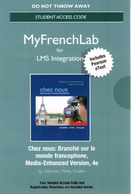 LMS Integration: MyLab French with Pearson eText -- Standalone Access Card -- Chez nous:  Branché sur le monde francophone, Media-Enhanced Version 4th edition
