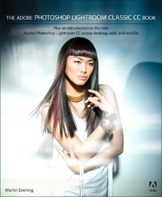 Adobe Photoshop Lightroom Classic CC Book: Plus an introduction to the new Adobe Photoshop Lightroom CC across desktop, web, and mobile