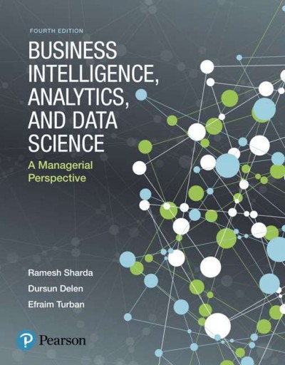 Business Intelligence, Analytics, and Data Science: A Managerial Perspective 4th edition