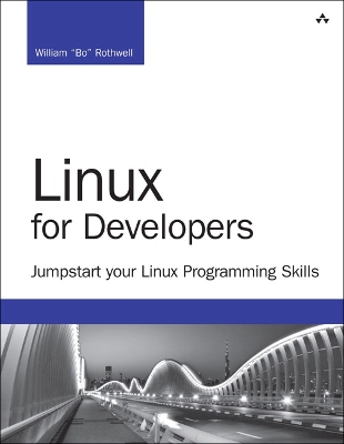 Linux for Developers: Jumpstart Your Linux Programming Skills