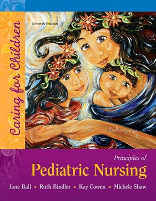Principles of Pediatric Nursing: Caring for Children -- MyLab Nursing without Pearson eText Access Code 7th edition