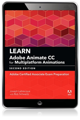 Learn Adobe Animate CC for Multiplatform Animations: Adobe Certified Associate Exam Preparation