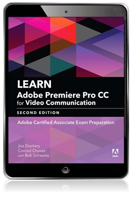 Learn Adobe Premiere Pro CC for Video Communication: Adobe Certified Associate Exam Preparation