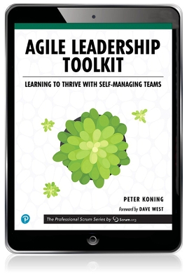 Agile Leadership Toolkit: Learning to Thrive with Self-Managing Teams