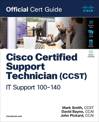 Cisco Certified Support Technician (CCST) IT Support - 100-140 Official Cert  Guide