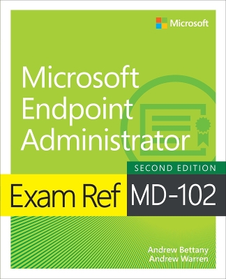 Exam Ref MD-102 Microsoft Endpoint Administrator 2nd edition