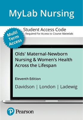 MyLab Nursing with Pearson eText Access Code for Olds' Maternal-Newborn  Nursing & Women's Health Across the Lifespan 11th edition