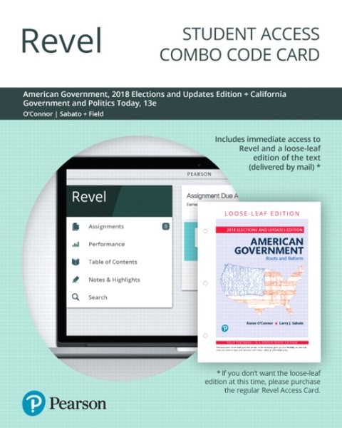 Revel for American Government: Roots and Reform, 2018 Elections and Updates Edition plus California Government  and Politics Today -- Combo Card 13th ed.