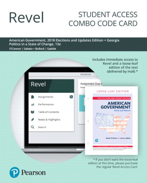Revel for American Government: Roots and Reform, 2018 Elections and Updates Edition plus Georgia Politics in a  State of Change -- Combo Card 13th ed.