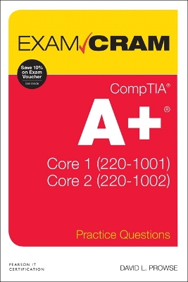 CompTIA Aplus Practice Questions Exam Cram Core 1 (220-1001) and Core 2  (220-1002)