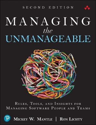 Managing the Unmanageable: Rules, Tools, and Insights for Managing Software People and Teams 2nd edition