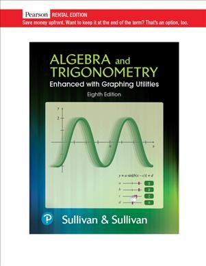Algebra & Trigonometry Enhanced with Graphing Utilities [ rental Edition] 8th ed.
