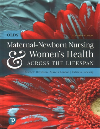 Olds' Maternal-Newborn Nursing & Women's Health Across the Lifespan Plus  Mylab Nursing with Pearson Etext -- Access Card Package 11th ed.