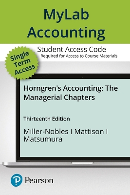 Mylab Accounting with Pearson Etext -- Access Card -- For Horngren's  Accounting, the Managerial Chapters 13th ed.