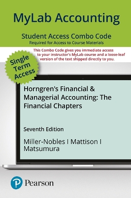 Mylab Accounting with Pearson Etext -- Combo Access Card -- For Horngren's  Financial & Managerial Accounting, the Financial Chapters 7th ed.