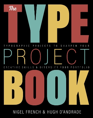 Type Project Book, The: Typographic projects to sharpen your creative skills & diversify your  portfolio