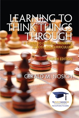 Learning to Think Things Through: A Guide to Critical Thinking Across the Curriculum 4th edition
