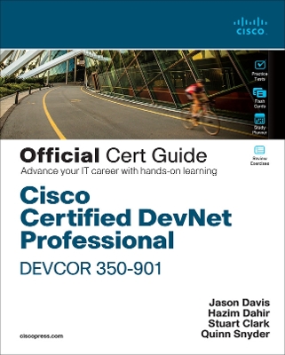Cisco Certified DevNet Professional DEVCOR 350-901 Official Cert Guide: Cisco Certified DevNet Professional DEVCOR 350-901
