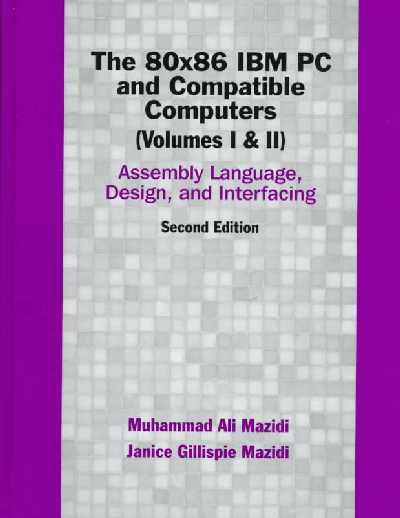 80X86 IBM PC and Compatible Computers: Assembly Language, Design, and Interfacing, Vol I and II 2nd edition
