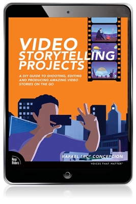 Video Storytelling Projects: A DIY Guide to Shooting, Editing and Producing Amazing Video Stories on the Go