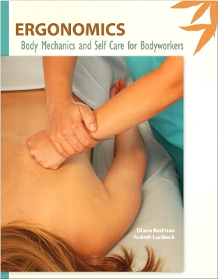Ergonomics: Body Mechanics and Self Care for Bodyworkers