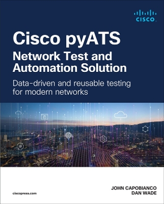 Cisco pyATS - Network Test and Automation Solution: Data-driven and reusable testing for modern networks