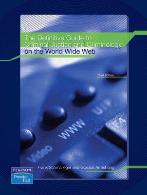 Definitive Guide to Criminal Justice and Criminology on the World Wide Web 3rd edition