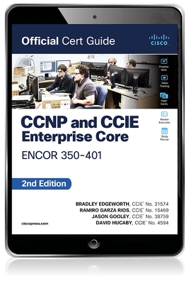 CCNP and CCIE Enterprise Core ENCOR 350-401 Official Cert Guide