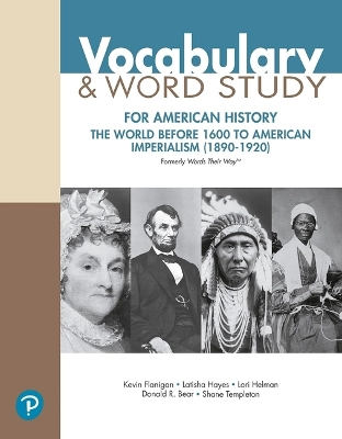 Vocabulary and Word Study for American History: The World Before 1600 to American Imperialism 1890-1920 (Formerly Words  Their Way(tm))