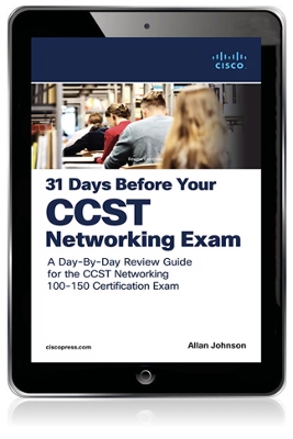 31 Days Before your Cisco Certified Support Technician (CCST) Networking 100-150 Exam: A Day-By-Day Review Guide for the CCST-Networking Certification Exam
