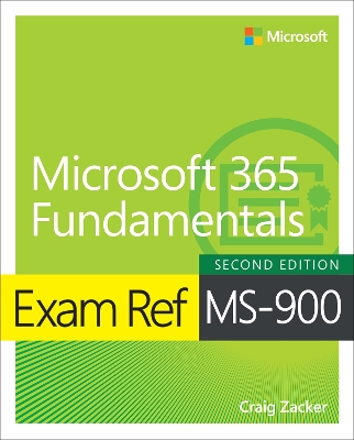 Exam Ref MS-900 Microsoft 365 Fundamentals: Microsoft 365 Fundamentals 2nd edition