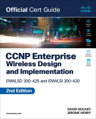 CCNP Enterprise Wireless Design ENWLSD 300-425 and Implementation ENWLSI  300-430 Official Cert Guide 2nd edition