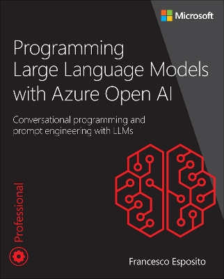 Programming Large Language Models with Azure Open AI: Conversational programming and prompt engineering with LLMs