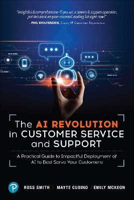 AI Revolution in Customer Service and Support: A Practical Guide to Impactful Deployment of AI to Best Serve Your Customers