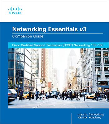 Networking Essentials Companion Guide v3: Cisco Certified Support Technician (CCST) Networking 100-150 2nd edition