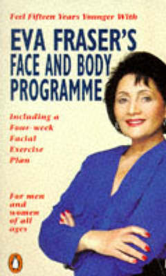 Eva Fraser's Face and Body Programme New edition