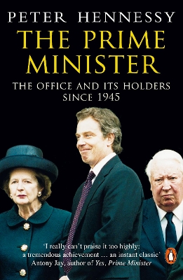 Prime Minister: The Office And Its Holders Since 1945