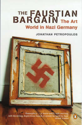 Faustian Bargain: The Art World in Nazi Germany New edition