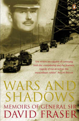 Wars and Shadows: Memoirs of General Sir David Fraser New edition