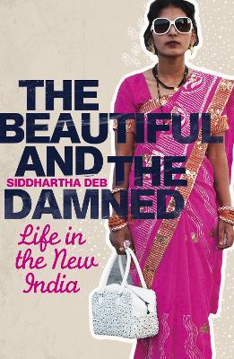 Beautiful and the Damned: Life in the New India