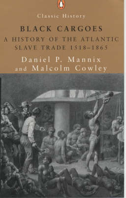 Black Cargoes: A History of the Atlantic Slave Trade 1518-1865 New edition