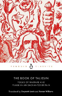 Book of Taliesin: Poems of Warfare and Praise in an Enchanted Britain
