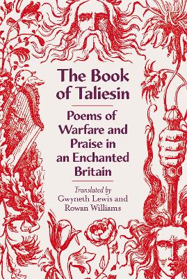 Book of Taliesin: Poems of Warfare and Praise in an Enchanted Britain