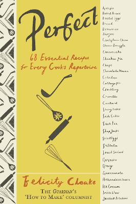 Perfect: 68 Essential Recipes for Every Cook's Repertoire